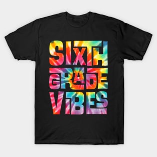 Sixth Grade Vibes First Day Back to School Students Tie Dye T-Shirt